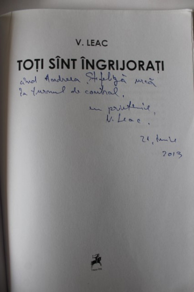 V. Leac - Toti sint ingrijorati (cu autograf)