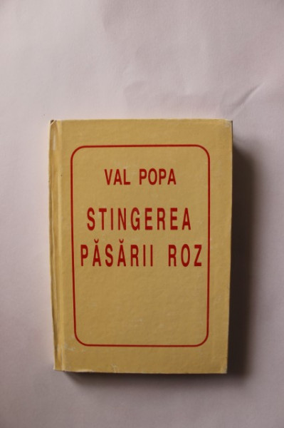 Val Popa - Stingerea pasarii roz (format liliput, editie hardcover)
