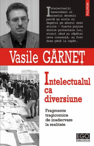 Vasile Garnet - Intelectualul ca diversiune. Fragmente tragicomice de inadecvare la societate