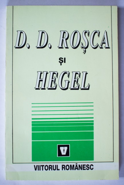 Vasile Musca (coord.) - D.D. Rosca si Hegel