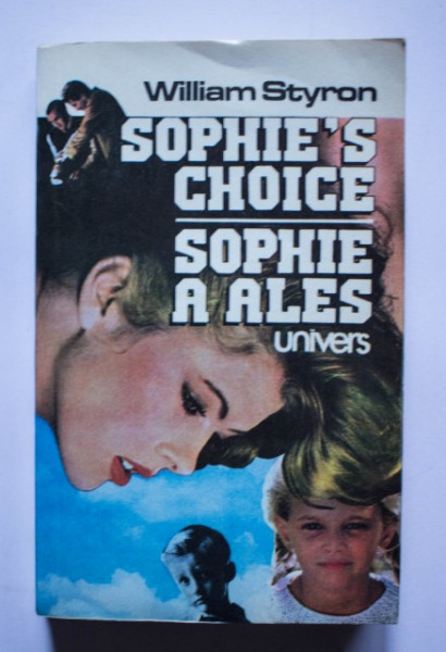 William Styron - Sophie`s choise / Sophie a ales