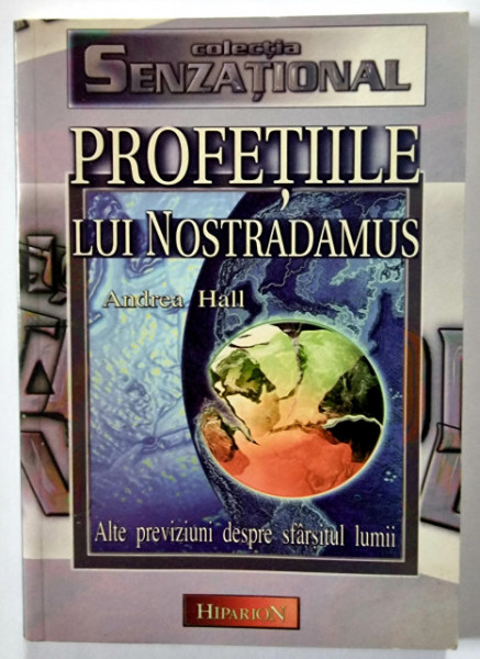 Andrea Hall - Profetiile lui Nostradamus. Alte previziuni despre sfarsitul lumii