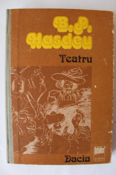 B. P. Hasdeu - Teatru (editie hardcover)