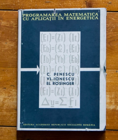 C. Penescu, Vl. Ionescu, El. Rosinger - Programarea matematica cu aplicatii in energetica (editie hardcover)