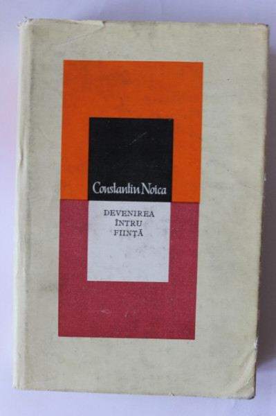 Constantin Noica - Devenirea intru fiinta (Incercare asupra filosofiei traditionale. Tratat de ontologie) (editie hardcover)
