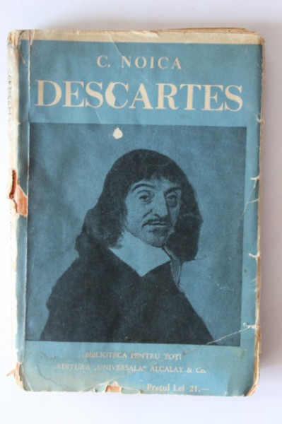 Constantin Noica - Vieata si filosofia lui Rene Descartes (editie princeps)
