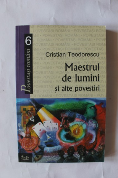 Cristian Teodorescu - Maestrul de lumini si alte povestiri