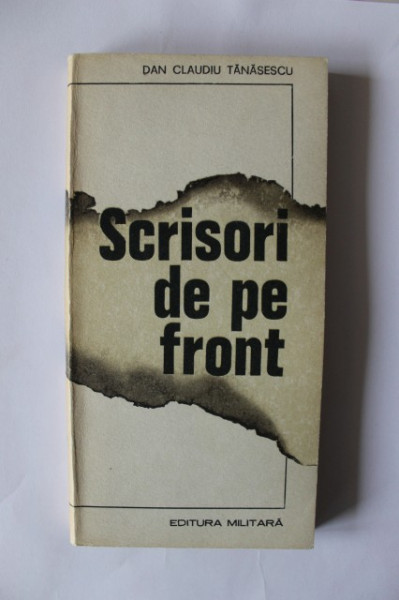 Dan Claudiu Tanasescu - Scrisori de pe front