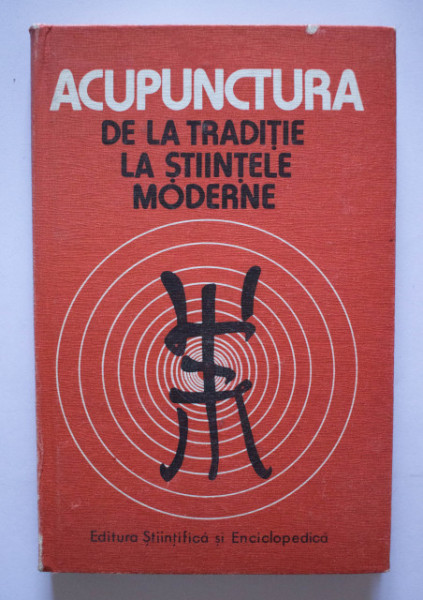 Dr. Dumitru Constantin, Dr. Constantin Ionescu-Tirgoviste - Acupunctura de la traditie la stiintele moderne (editie hardcover)