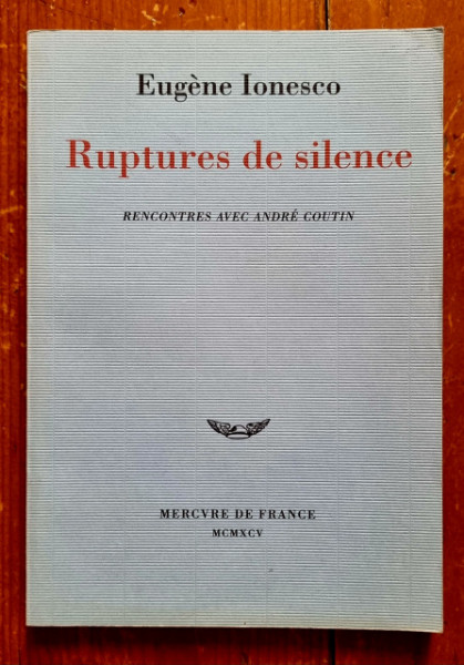 Eugene Ionesco - Ruptures de silence (rencontres avec Andre Coutin)