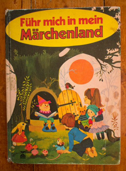 Fuhr mich in mein Marchenland - Marchen, Geschichten und Reime - zusammengestellt und bearbeitet von Robert Wantke und Wolfgang M. Biehler (editie hardcover, in limba germana)