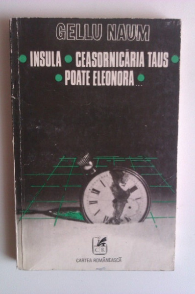 Gellu Naum - Insula. Ceasornicaria Taus. Poate Eleonora
