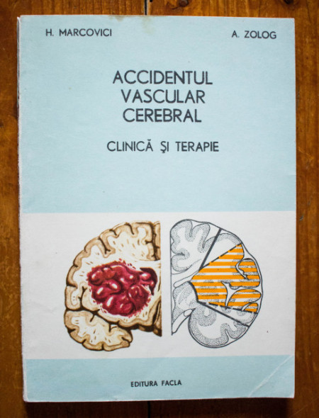 H. Marcovici, A. Zolog - Accidentul vascular cerebral. Clinica si terapie