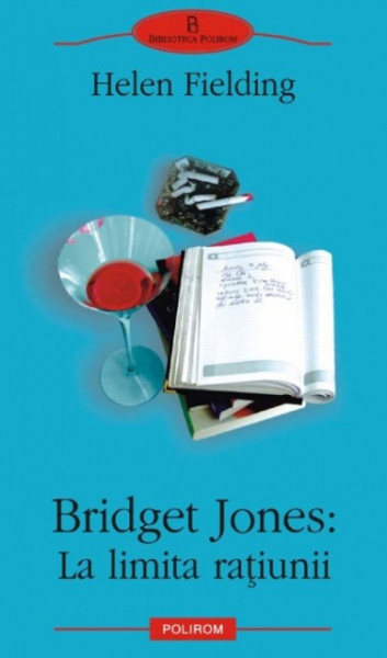 Helen Fielding - Bridget Jones: la limita ratiunii