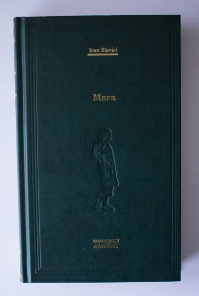 Ioan Slavici - Mara (editie hardcover)