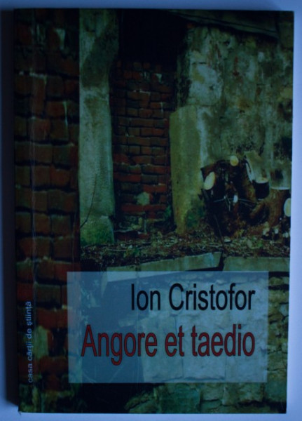 Ion Cristofor - Angore et taedio (cu autograf)