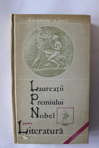 Laurentiu Ulici (coord.) - Laureatii premiului Nobel pentru Literatura (editie hardcover)
