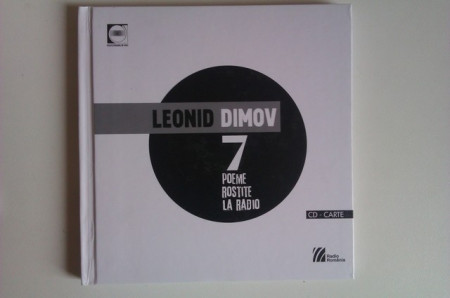 Leonid Dimov - 7 poeme rostite la radio (contine CD) (editie hardcover)