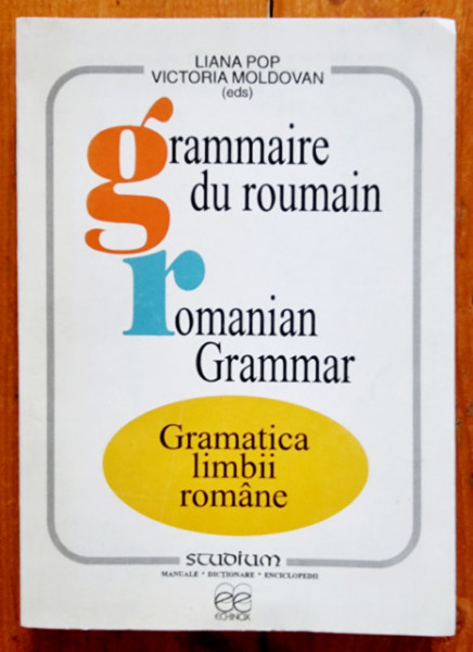 Liana Pop, Victoria Moldovan (eds) - Grammaire du roumain / Romanian Grammar / Gramatica limbii romane