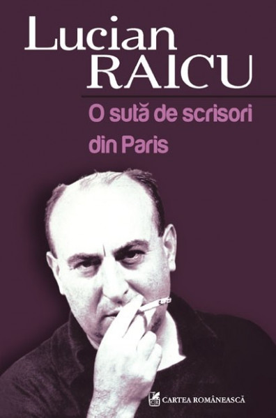Lucian Raicu - O suta de scrisori din Paris