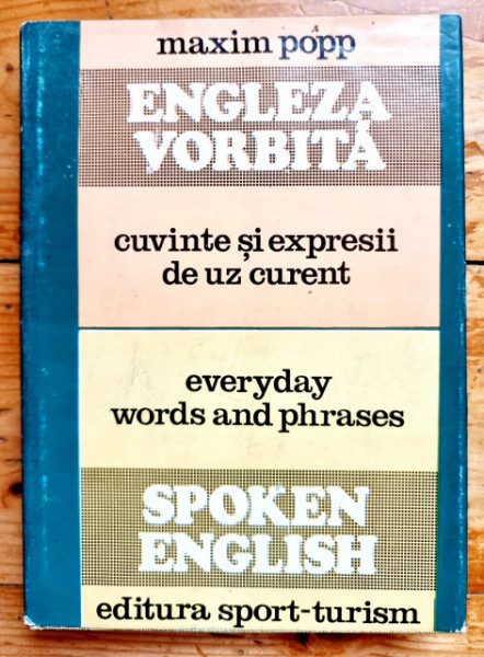 Maxim Pop - Engleza vorbita. Cuvinte si expresii de uz curent / Spoken English. Everyday words and phrases (editie hardcover, bilingva, romano-engleza)