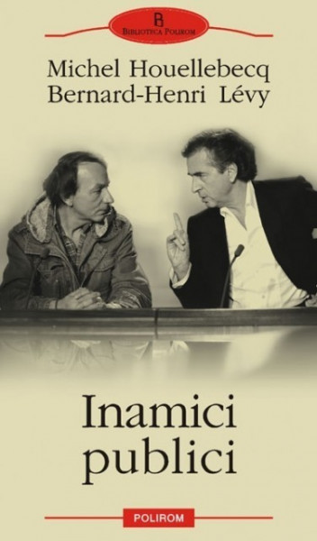 Michel Houellebecq, Bernard-Henry Levy - Inamici publici