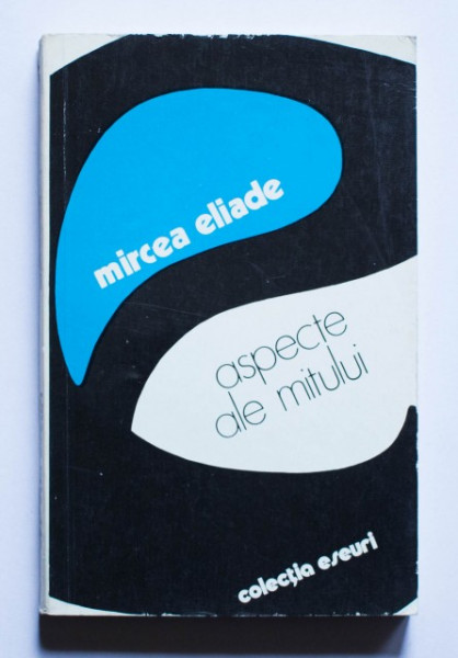 Mircea Eliade - Aspecte ale mitului
