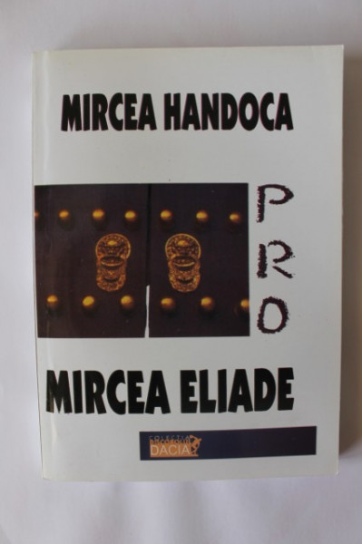 Mircea Handoca - Pro Mircea Eliade