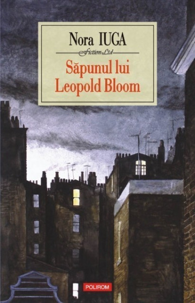 Nora Iuga - Sapunul lui Leopold Bloom (editie hardcover)