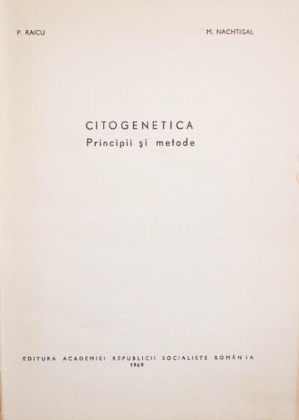 P. Raicu, M. Nachtigal - Citogenetica. Principii si metode (editie hardcover)