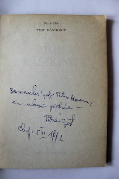 Petre Got - Timp rastignit (cu autograf)