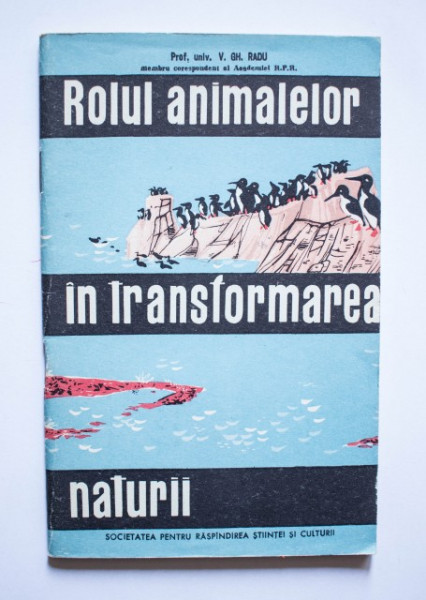 Prof. univ. V. Gh. Radu - Rolul animalelor in transformarea naturii (cu autograf)