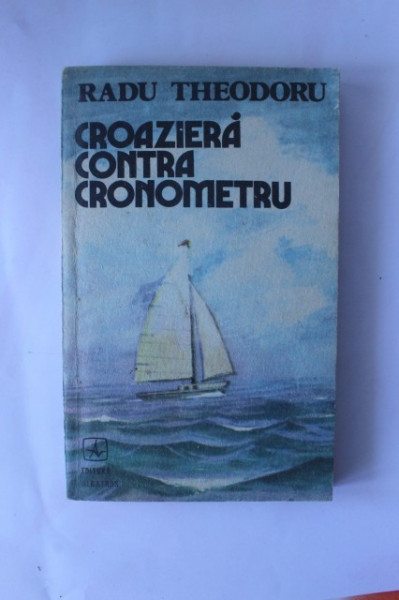 Radu Theodoru - Croaziera cotra cronometru