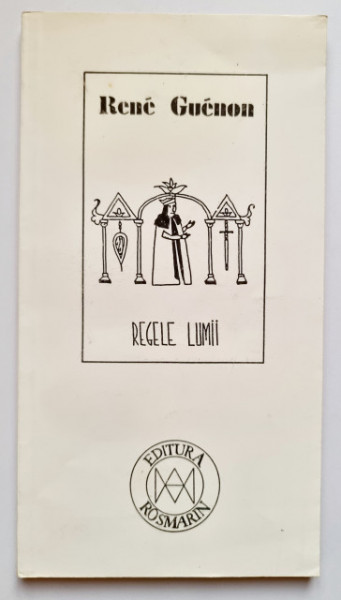 Rene Guenon - Regele lumii