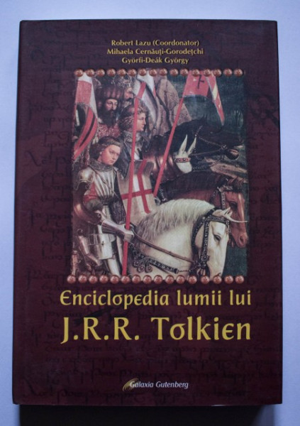 Robert Lazu (coord.), Mihaela Cernauti-Gorodetchi, Gyorfi-Deak Gyorgy - Enciclopedia lumii lui J.R.R. Tolkien (editie hardcover)