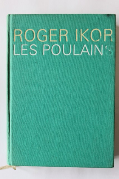Roger Ikor - Les poulains (editie in limba franceza)