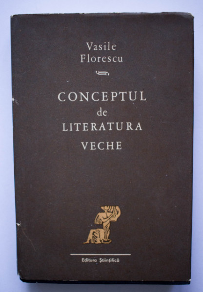 Vasile Florescu - Conceptul de literatura veche (editie hardcover)