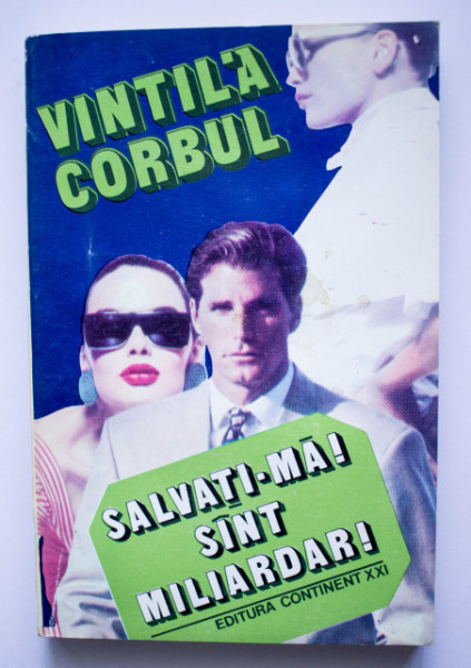 Vintila Corbul - Salvati-ma! Sunt miliardar!