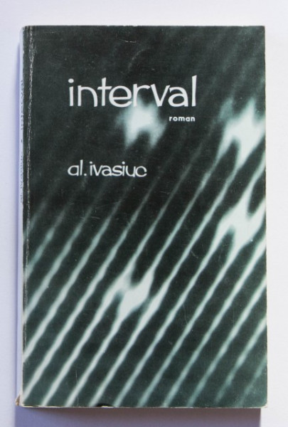 Alexandru Ivasiuc - Interval