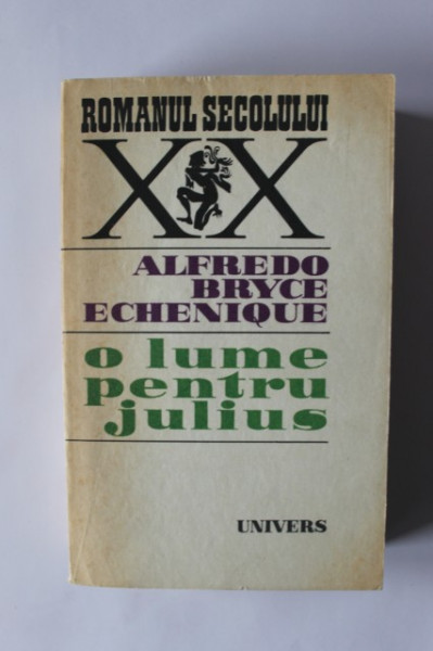 Alfredo Bryce Echenique - O lume pentru Julius