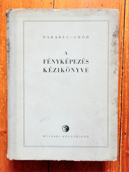 Barabas Janos, Groh Gyula Dr. - A fenykepezes kezikonyve (editie hardcover)