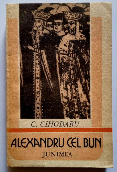 C. Cihodaru - Alexandru cel Bun
