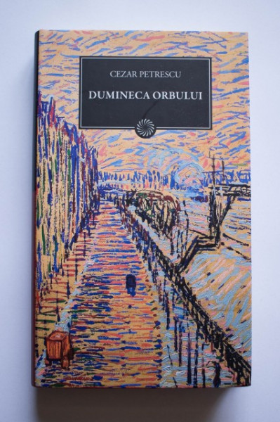 Cezar Petrescu - Dumineca orbului (editie hardcover)