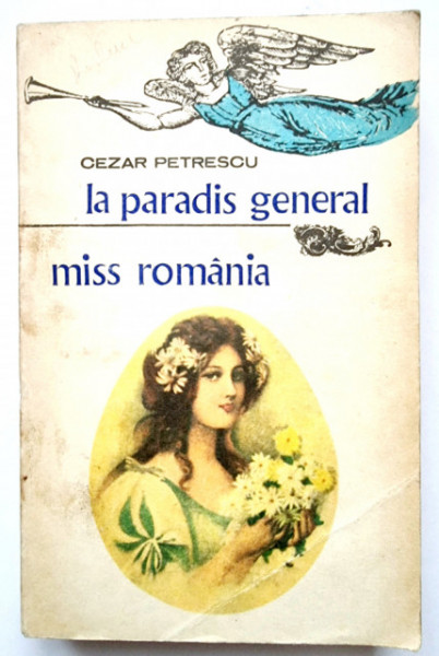 Cezar Petrescu - La paradis general. Miss Romania