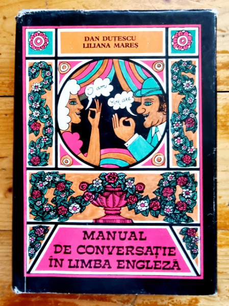 Dan Dutescu, Sanda Iliescu, Liliana Mares - Manual de conversatie in limba engleza (editie hardcover)