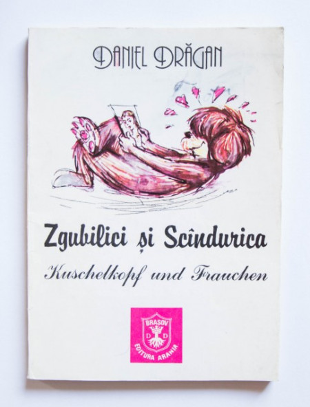 Daniel Dragan - Zgubilici si Scandurica / Kuschelkopf und Frauchen (editie bilingva, romano-germana)