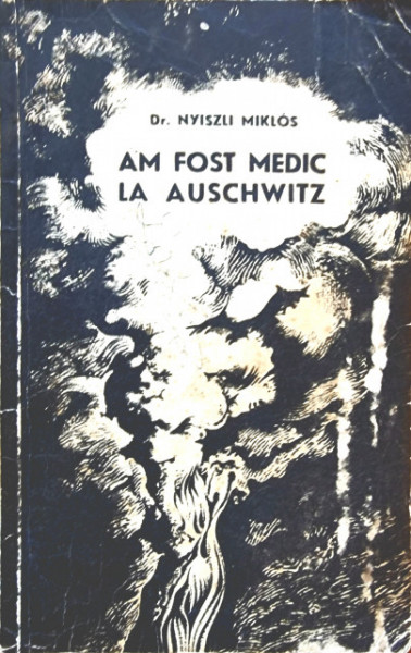 Dr. Nyiszli Miklos - Am fost medic la Auschwitz (editie hardcover, frumos relegata)