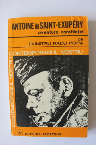 Dumitru Radu Popa - Antoine de Saint-Exupery. Aventura constiintei