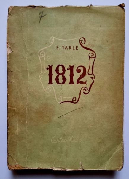 E. Tarle - 1812. Campania lui Napoleon in Rusia