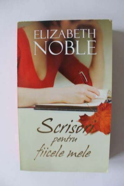 Elizabeth Noble - Scrisori pentru fiicele mele